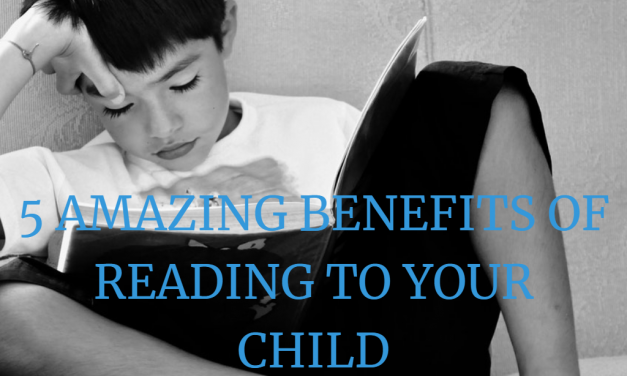 5 AMAZING BENEFITS OF READING TO YOUR CHILD