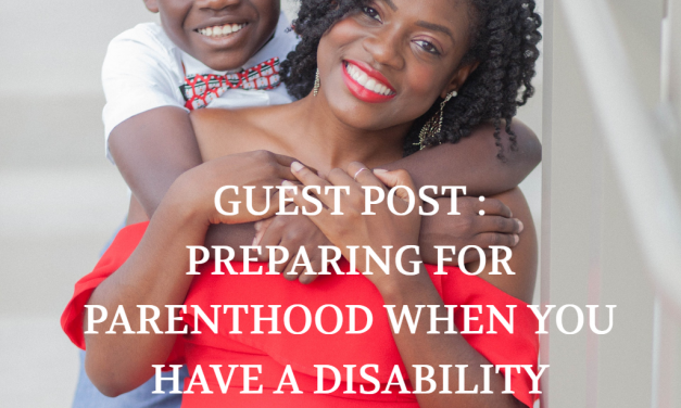 PREPARING FOR PARENTHOOD WHEN YOU HAVE A DISABILITY